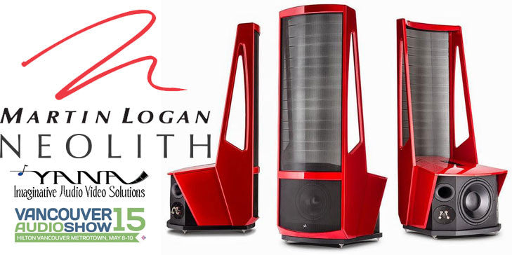 Exhibiting MartinLogan NEOLITH Speakers at The Vancouver Audio Show May 8 10 2015